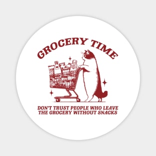 Grocery Time Funny Cat Shirt / Funny Cat Meme Shirt / Ironic Shirt / Weirdcore Clothing / Oddly Specific / Unhinged Magnet